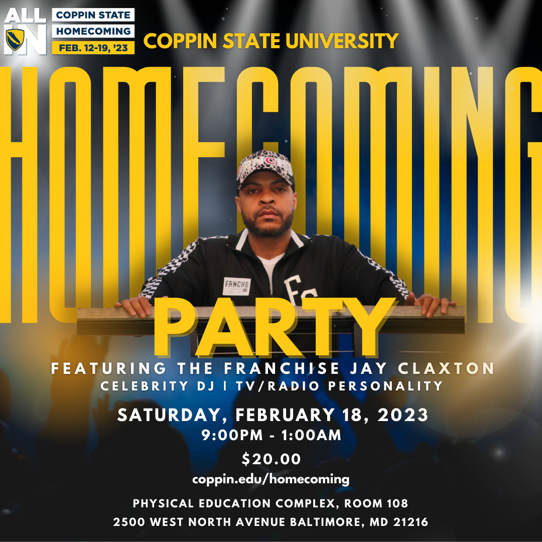 Homecoming Party Feb 18 - 19, 2023 9:00pm - 1:00am 20.00 Physical Education Complex, Room 108, 2500 West North Avenue Baltimore, MD 21216