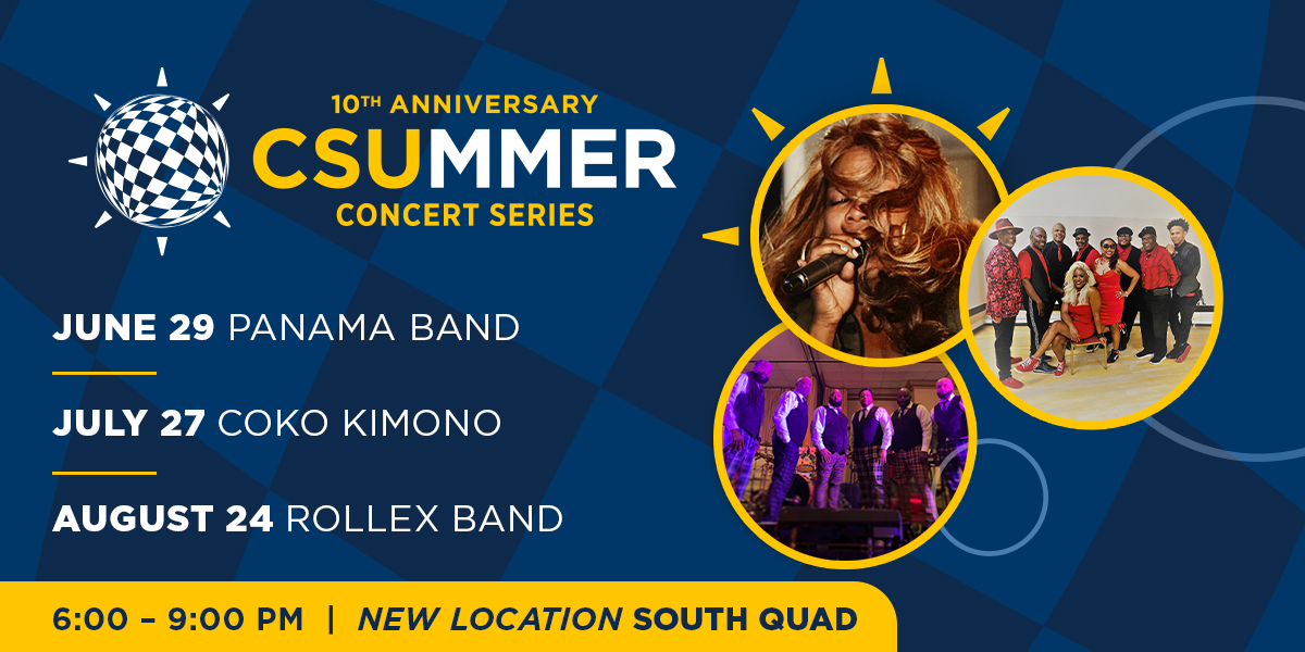 10th anniversary CSUMMER Concert Series. June 29 Panama Band. July 27 Coko Kimono. August 24 Rollex Band. 6:00 to 9:00 p.m. in the south quad 2023