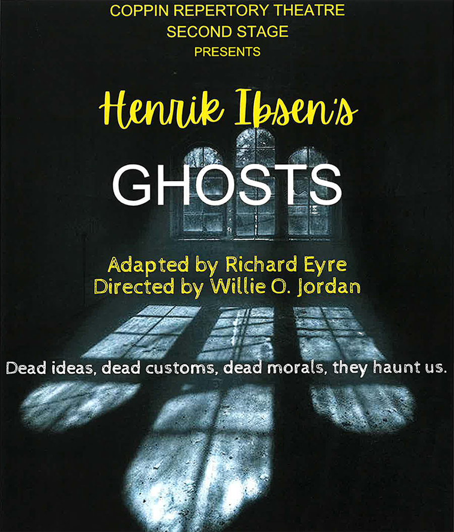 Coppin Repertory Theatre Second Stage presents Ghosts. Written by Henrik Ibsen, Adapted by Richard Eyre Directed by Willie O. Jordan