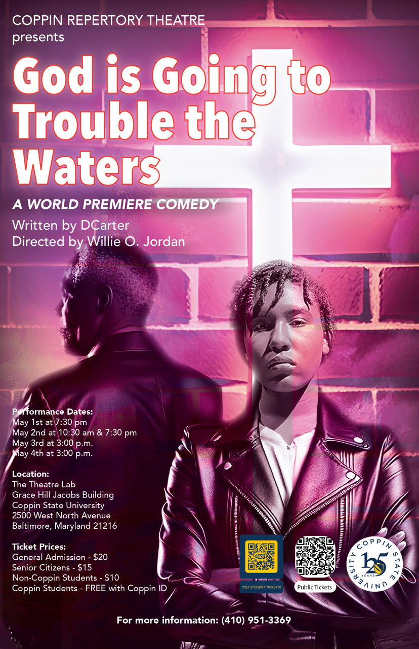 Coppin Repertory Theatre presents God Is Going to Trouble the Waters. A world premiere comedy. Written by DCarter. Directed by Willie O. Jordan.