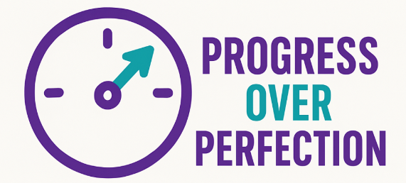 Progress over perfection