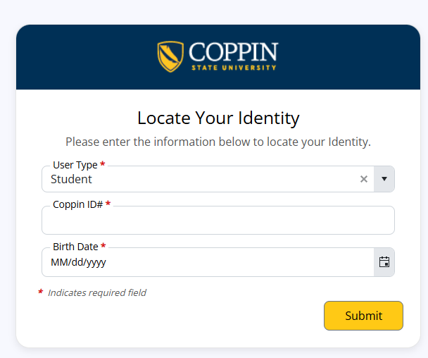 Locate your identity. Select User Type. Enter Coppin ID Number. Enter Birth Date.