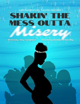 Coppin Repertory Theatre Presents Shakin' The Mess Outta Misery. Written by Shay Youngblood. Directed by Rashida Forman-Bey